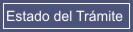 Revisar el estado de un trámite existente.